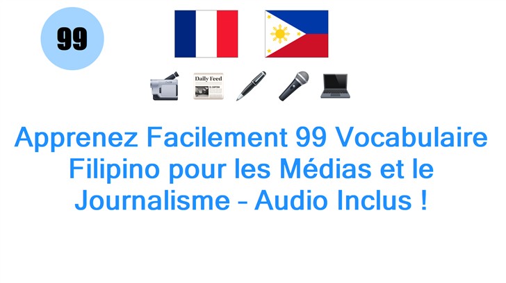 Apprenez Facilement 99 Vocabulaire Filipino pour les Médias et le Journalisme – Audio Inclus !